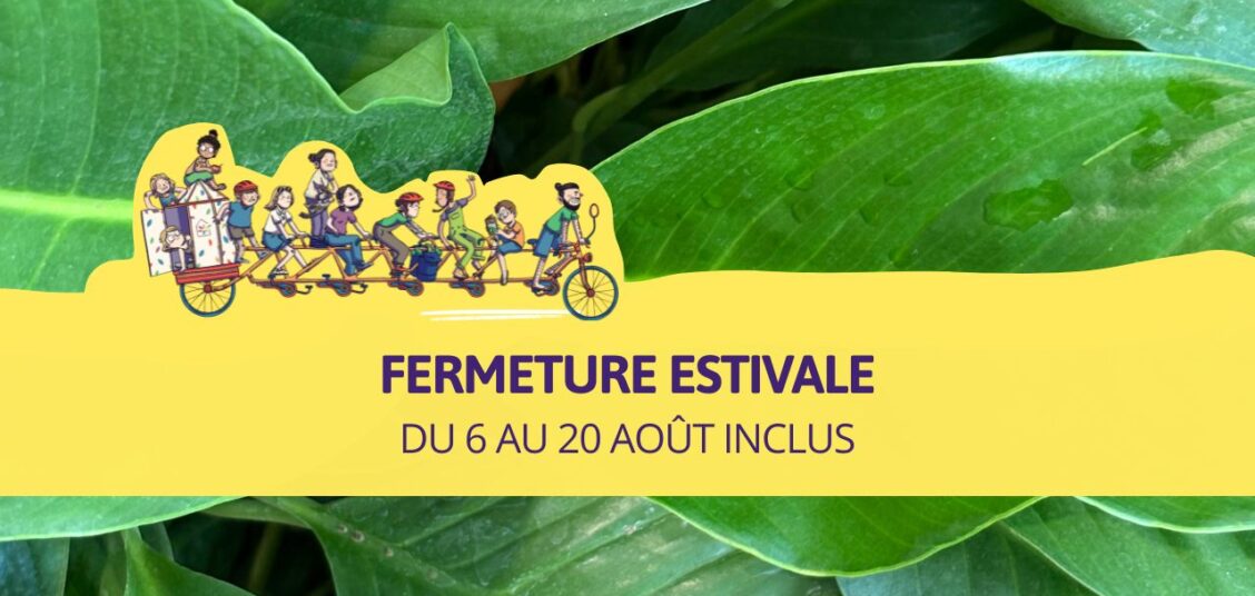 Fermeture estivale 2026